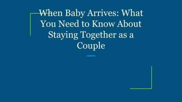 When Baby Arrives: What You Need to Know About Staying Together as a Couple
