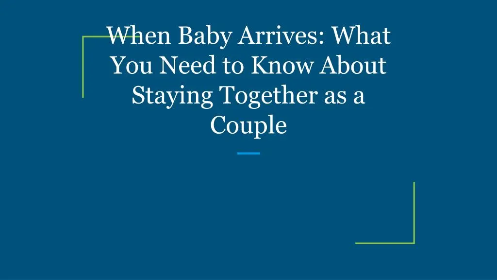 when baby arrives what you need to know about staying together as a couple