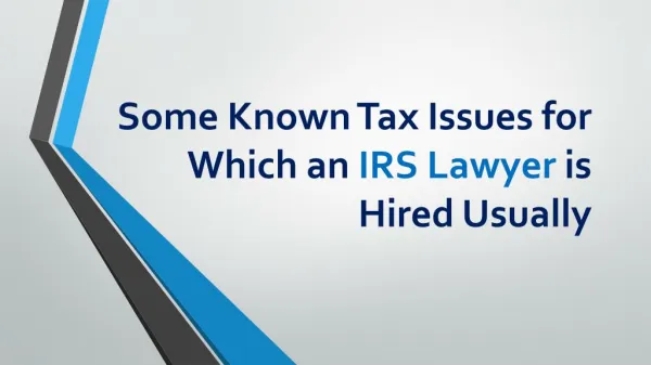 Some Known Tax Issues for Which an IRS Lawyer is Hired Usually