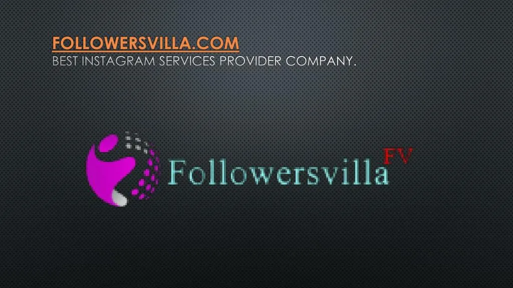 followersvilla com b est instagram services provider company