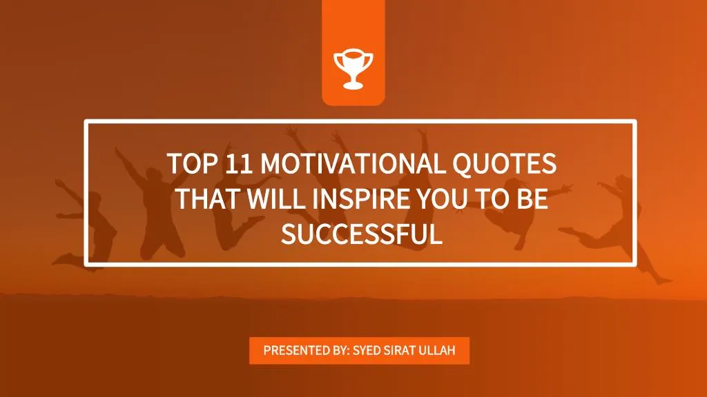 top 11 motivational quotes that will inspire