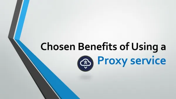 Chosen Benefits of Using a Proxy service