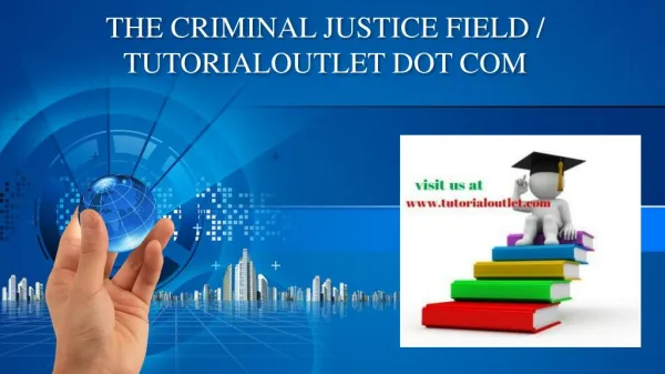 THE CRIMINAL JUSTICE FIELD / TUTORIALOUTLET DOT COM