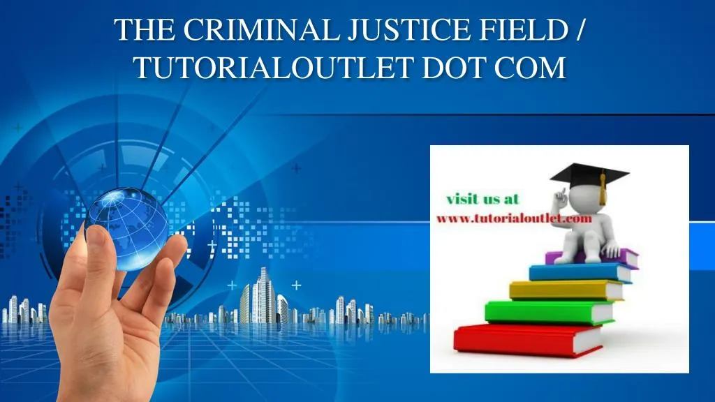 the criminal justice field tutorialoutlet dot com
