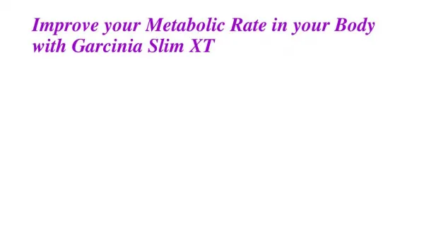 Control your Hunger with Garcinia Slim XT