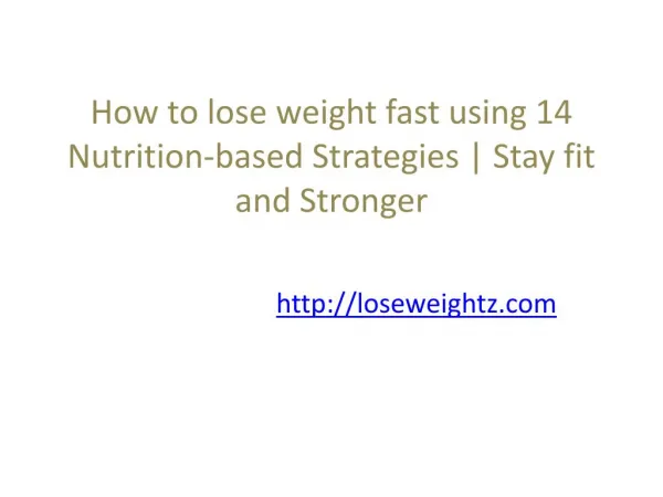 How to lose weight fast using 14 Nutrition-based Strategies | Stay fit and Stronger