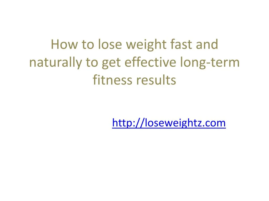 how to lose weight fast and naturally to get effective long term fitness results