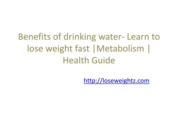Benefits of drinking water- Learn to lose weight fast |Metabolism | Health Guide