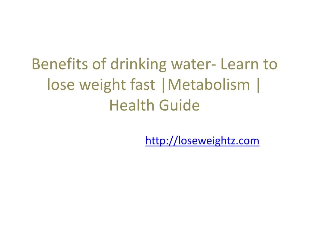 benefits of drinking water learn to lose weight fast metabolism health guide