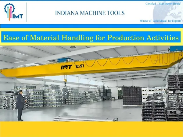 Ease of material handling for production activities