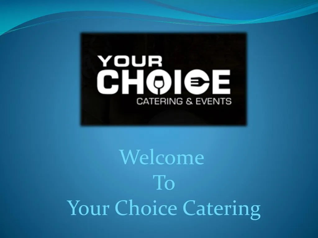 welcome to your choice catering