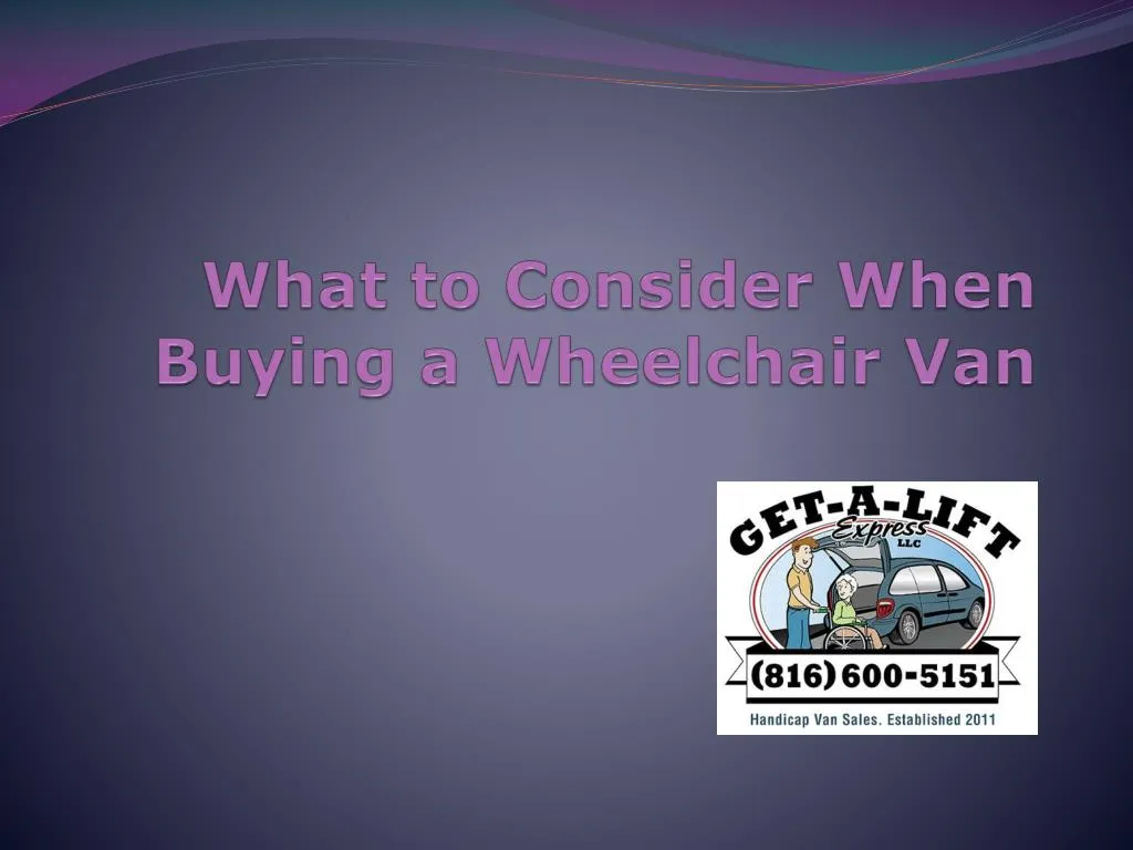 what to consider when buying a wheelchair van