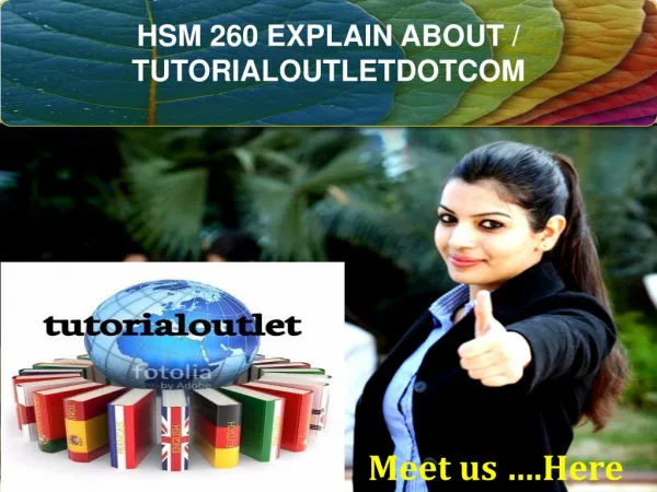 HSM 260 EXPLAIN ABOUT / TUTORIALOUTLETDOTCOM