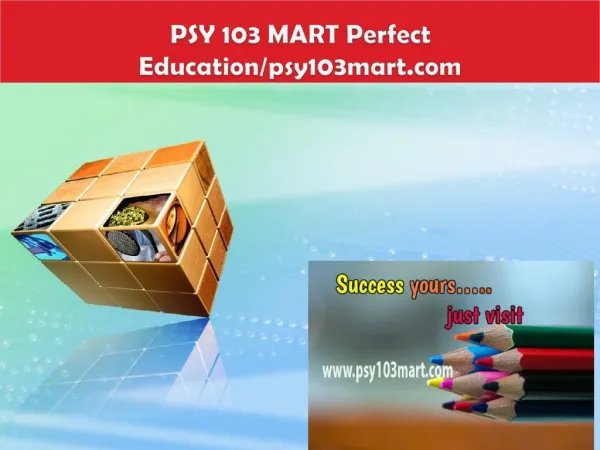 PSY 103 MART perfect Education/psy103mart.com