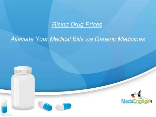 Rising Drug Prices - Alleviate Your Medical Bills via Generic Medicines