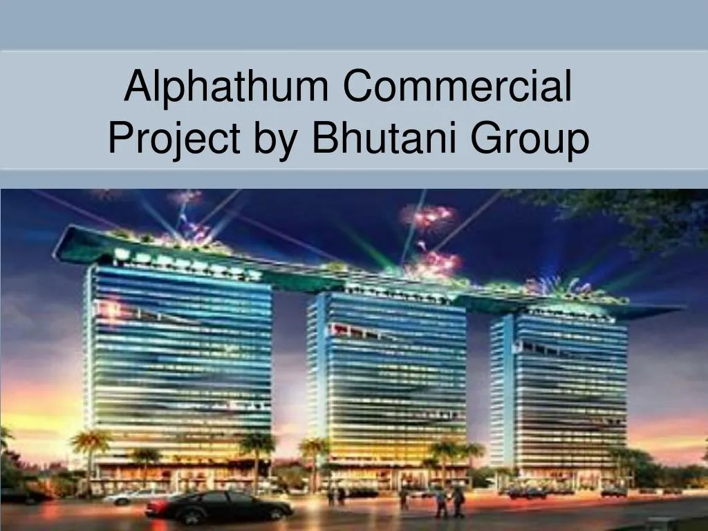 alphathum commercial project by bhutani group