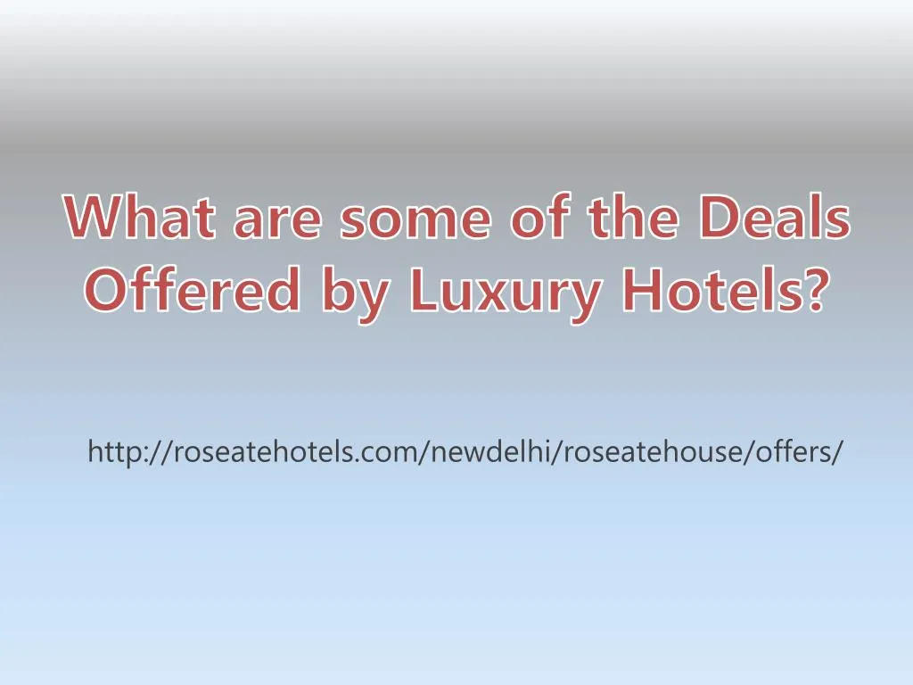 what are some of the deals offered by luxury hotels