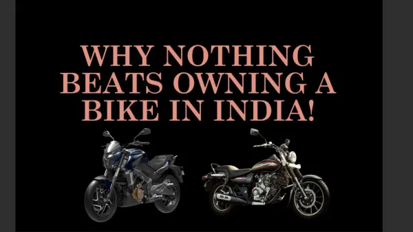 Why nothing beats owning a bike in India!
