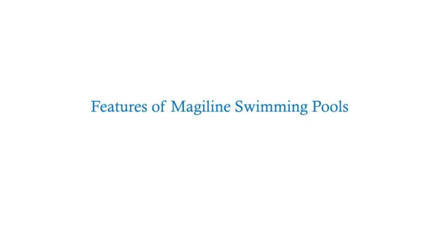 Features of Magiline Swimming Pools - Swimming Pool Maintenance Services in India by Graand Prix