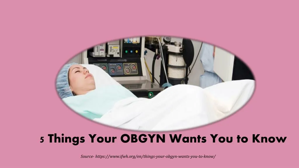 5 things your obgyn wants you to know