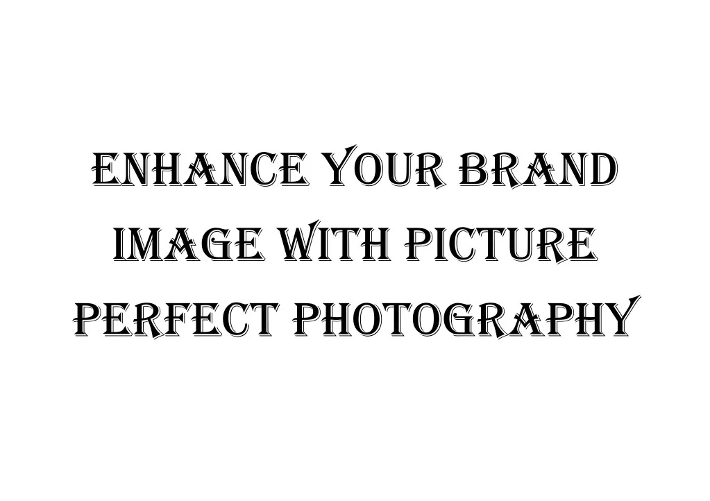 enhance your brand image with picture perfect