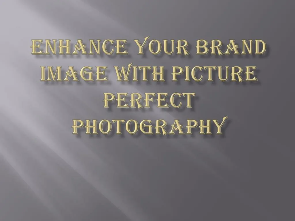 enhance your brand image with picture perfect photography