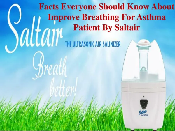 Facts Everyone Should Know About Improve Breathing For Asthma Patient By Saltair