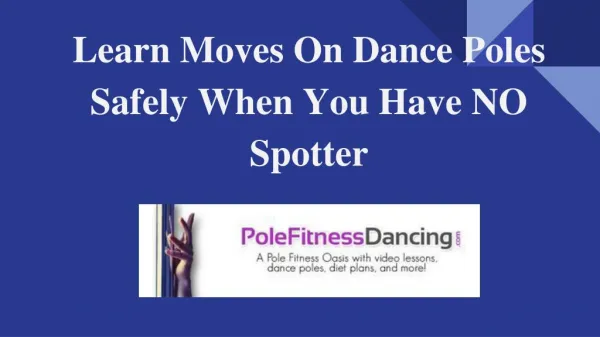 Learn Pole Moves On Dance Poles At Home Safely When You Have NO Spotter At Home