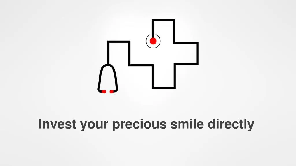 invest your precious smile directly