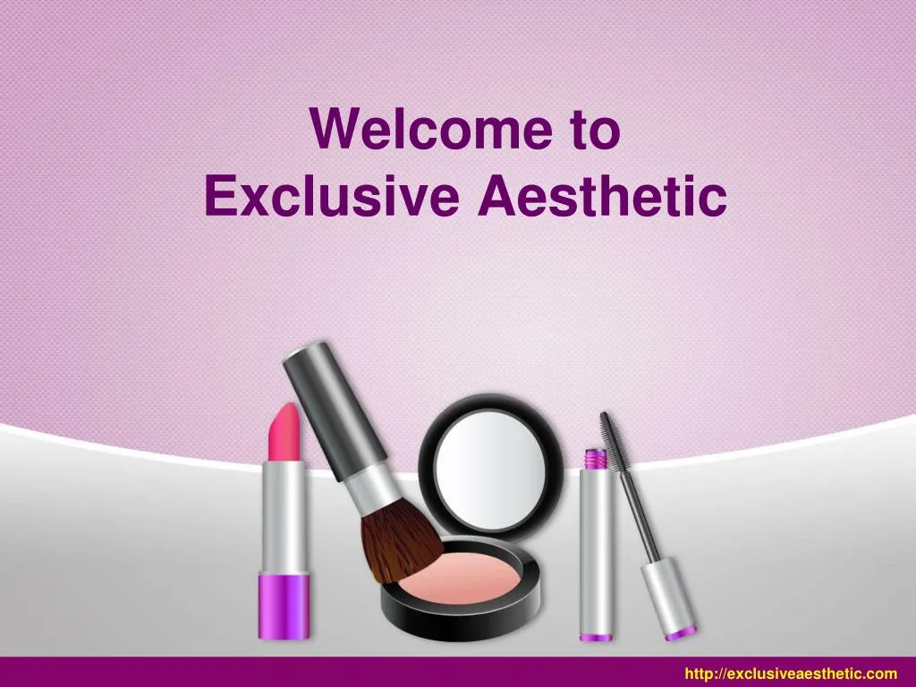 welcome to exclusive aesthetic