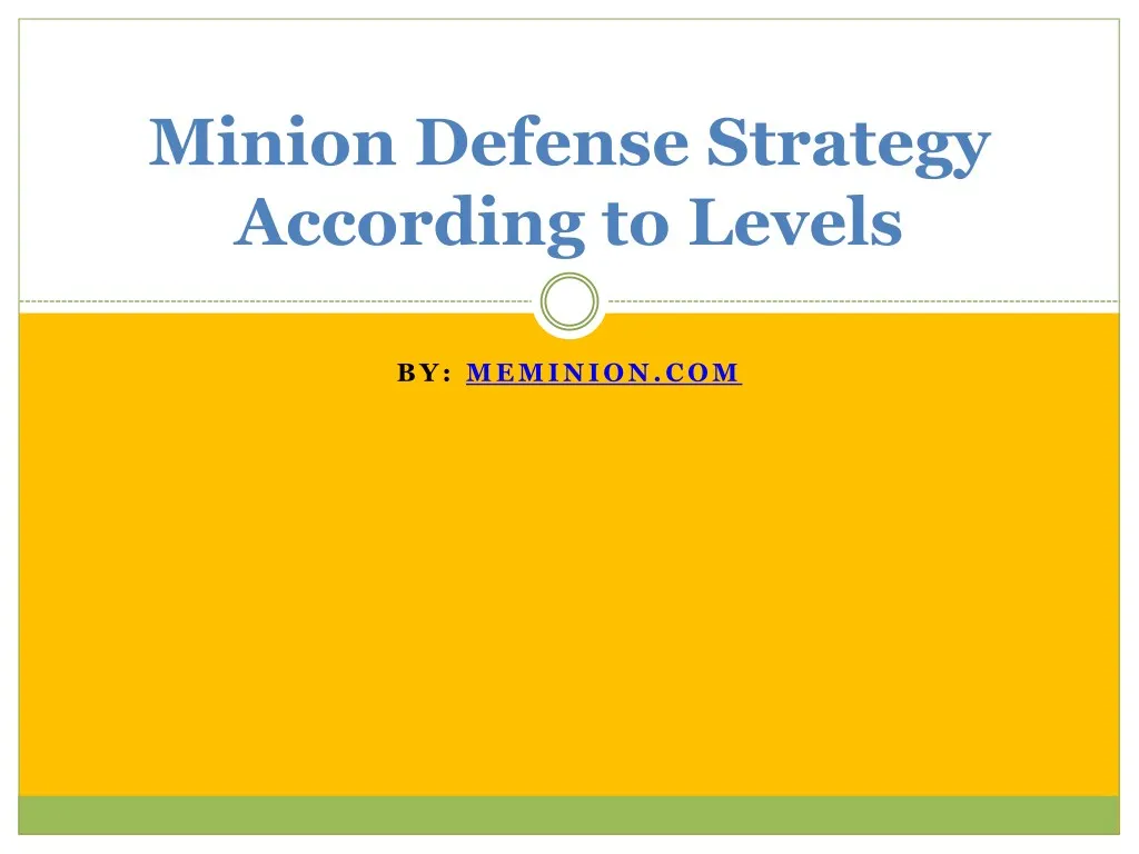 minion defense strategy according to levels