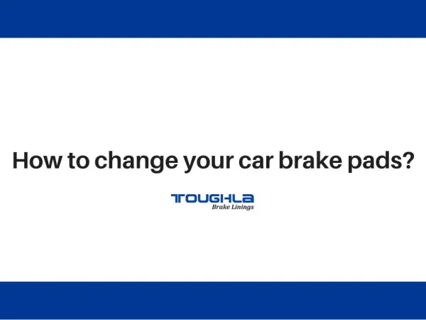 How to change your car brake pads- Toughla