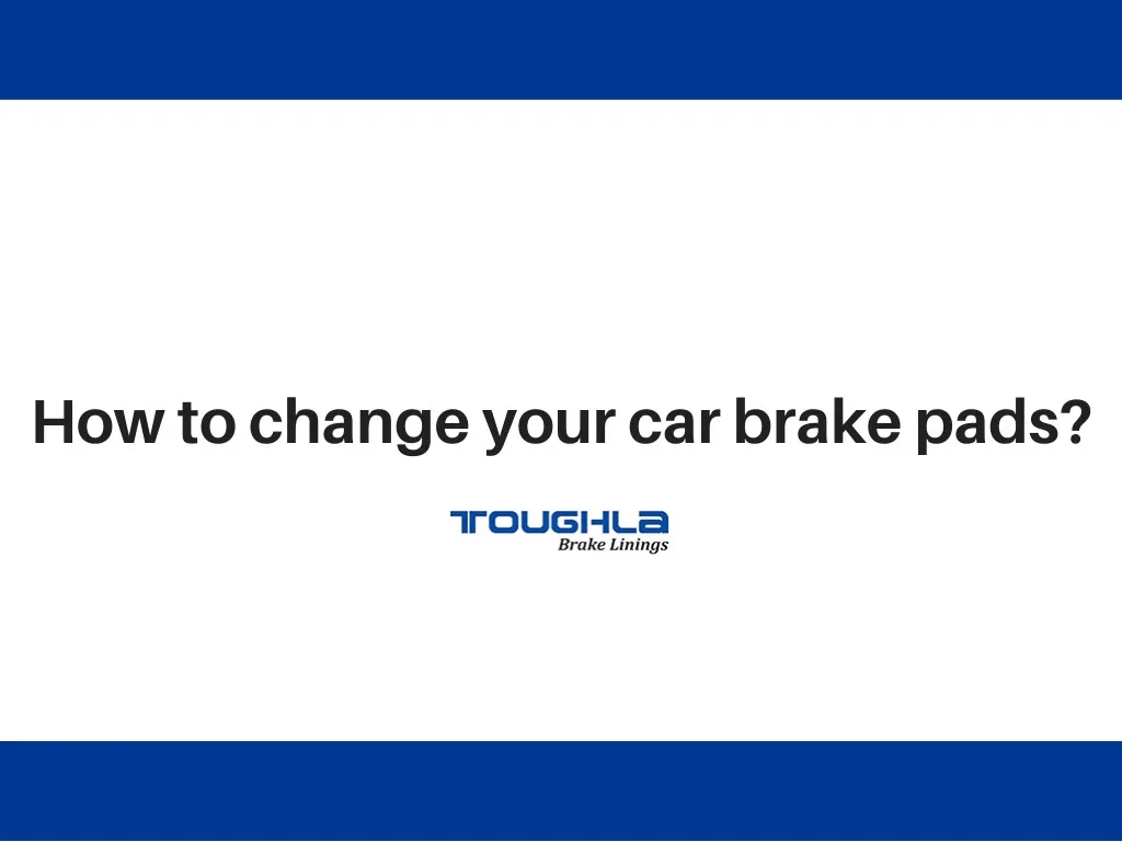 how to change your car brake pads