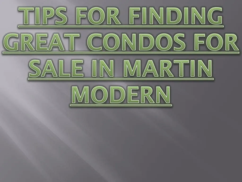 tips for finding great condos for sale in martin modern