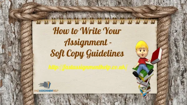 How to Make Your Assignment - Soft Copy Guidelines.