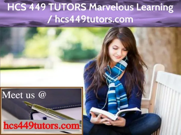 HCS 449 TUTORS Marvelous Learning / hcs449tutors.com