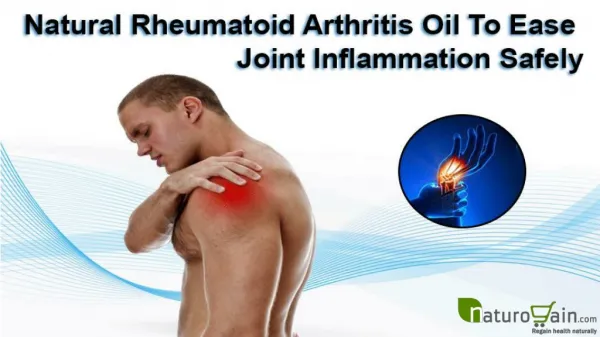 Natural Rheumatoid Arthritis Oil To Ease Joint Inflammation Safely