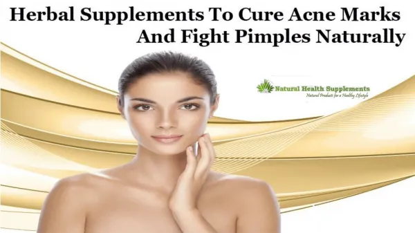 Herbal Supplements To Cure Acne Marks And Fight Pimples Naturally