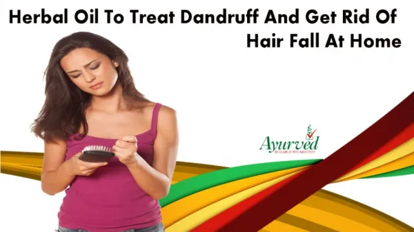 Herbal Oil To Treat Dandruff And Get Rid Of Hair Fall At Home