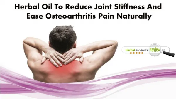 Herbal Oil To Reduce Joint Stiffness And Ease Osteoarthritis Pain Naturally
