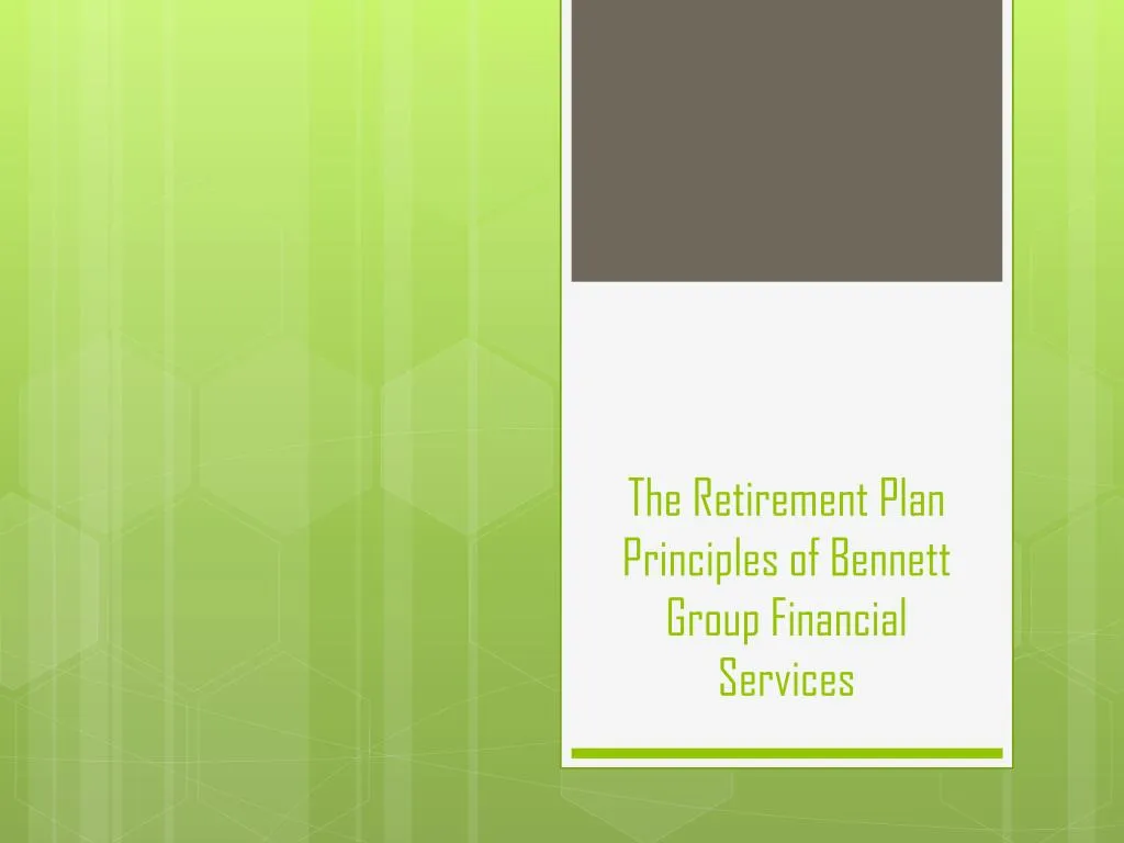 the retirement plan principles of bennett group financial services