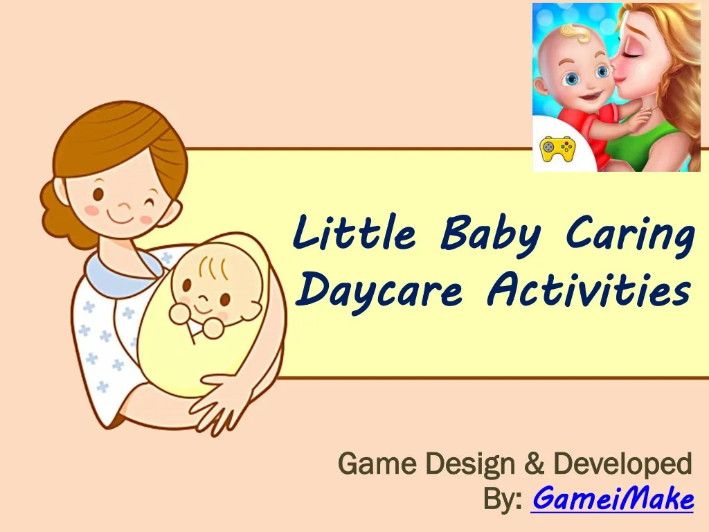 little baby caring daycare activities