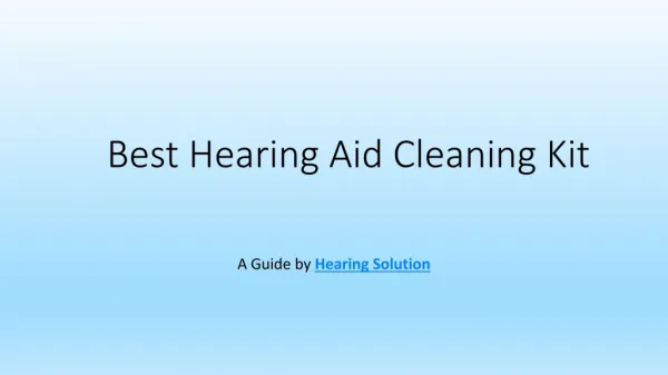 Best Hearing Aid Devices Cleaning Kit|Care of Hearing Aids