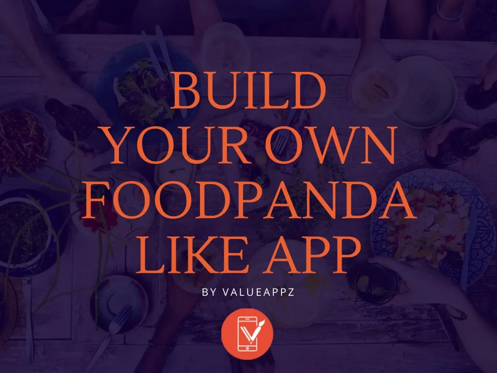 build your own foodpanda like app by valueappz