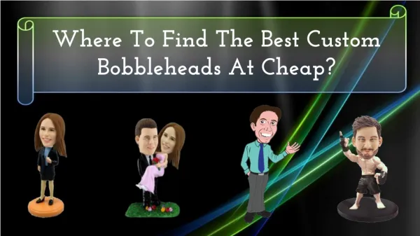 Where To Find The Best Custom Bobbleheads At Cheap?