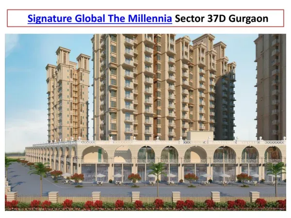 Signature Global The Millennia Sector 37D Gurgaon @ 9250933999