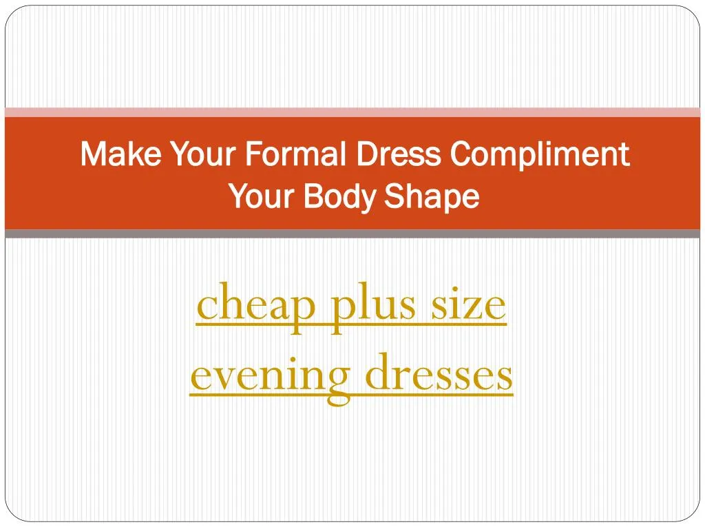 make your formal dress compliment your body shape