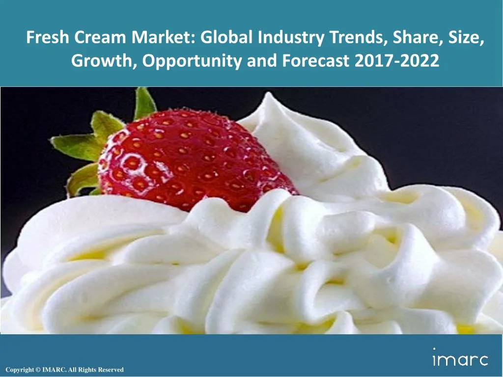 fresh cream market global industry trends share