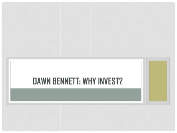 Dawn Bennett: Why Invest?