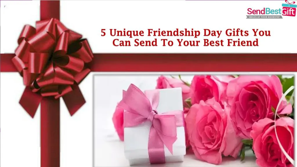 5 unique friendship day gifts you can send
